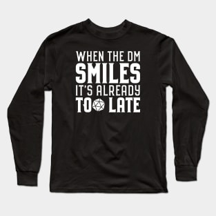 When the DM Smiles It's Already Too Late Roleplaying Addict - Tabletop RPG Vault Long Sleeve T-Shirt